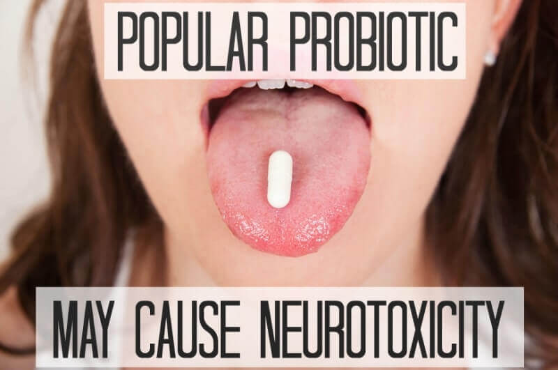Popular Probiotic May Cause Neurotoxicity