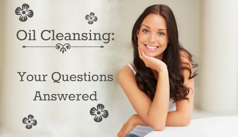 Oil Cleansing: Your Questions Answered!